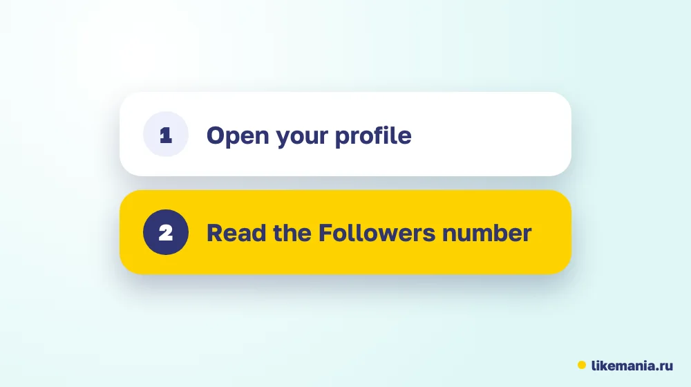 Two steps to your own count: open your profile and read the Followers number
