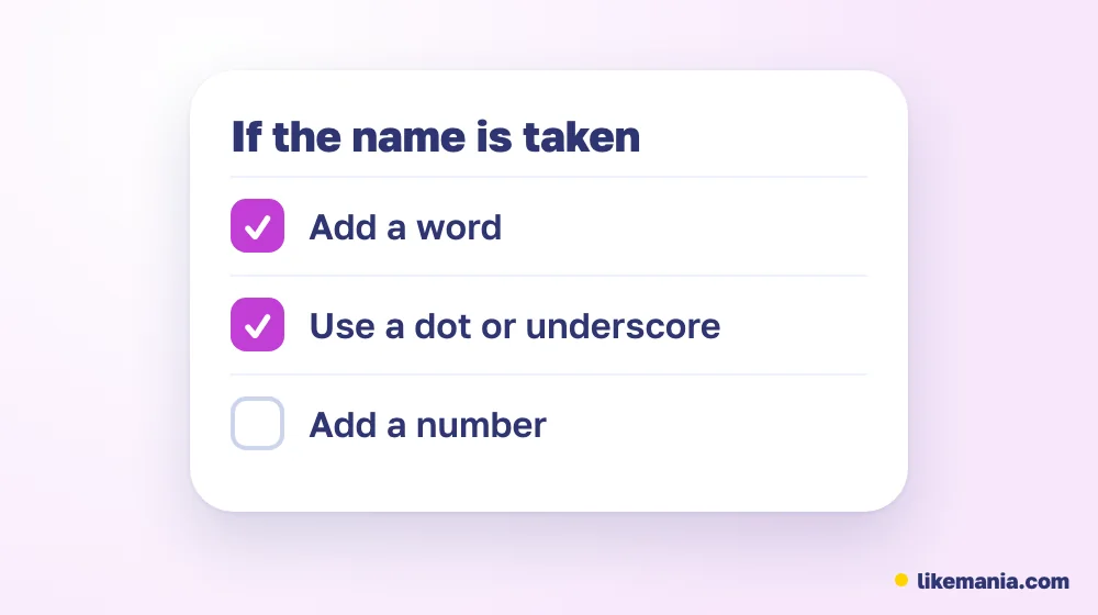 Options when a username is taken: add a word, use an underscore or a dot, add a number